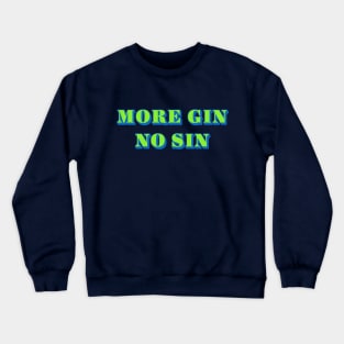 More Gin No Sin Crewneck Sweatshirt